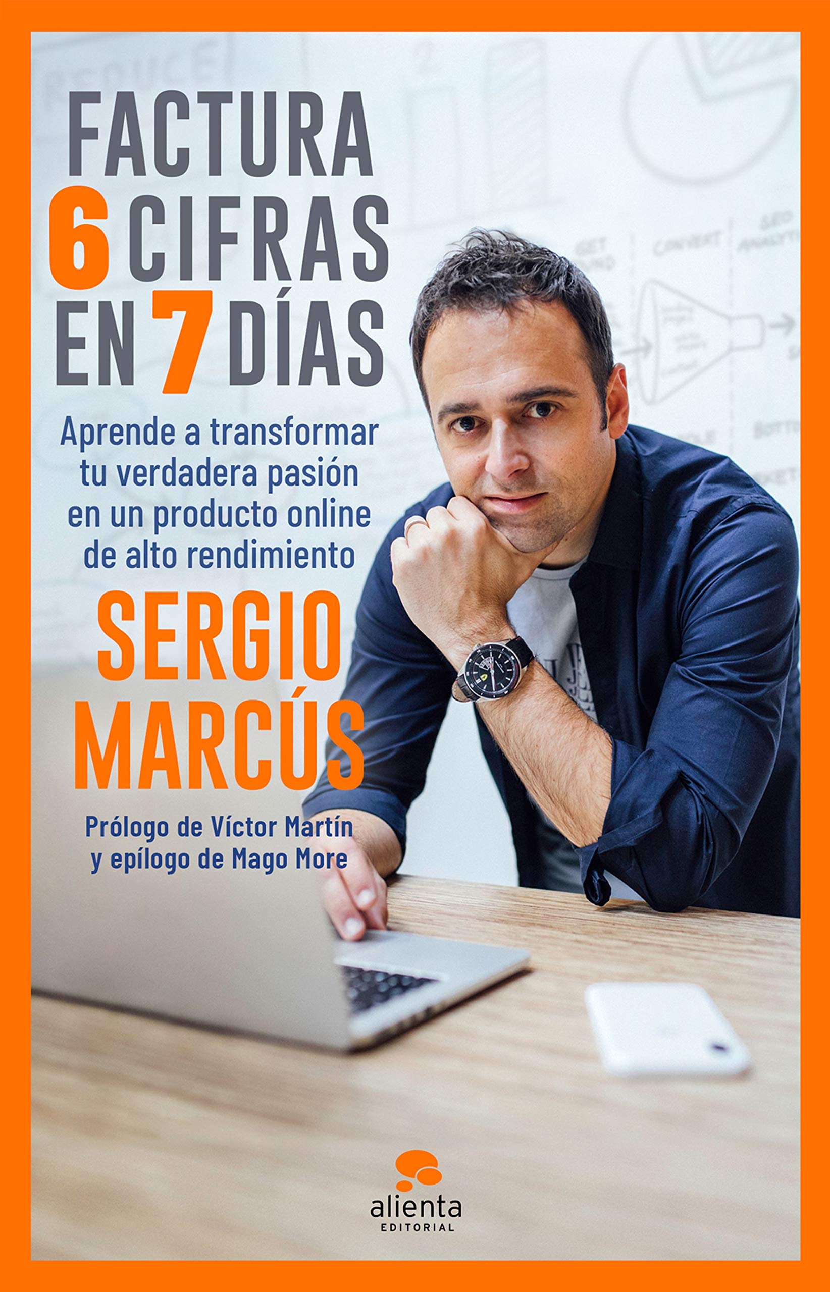 Factura 6 cifras en 7 días: Aprende a transformar tu verdadera pasión en un producto online de alto rendimiento (Alienta) (Spanish Edition)