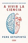 A vivir la ciencia: Las pasiones que despierta el conocimiento
