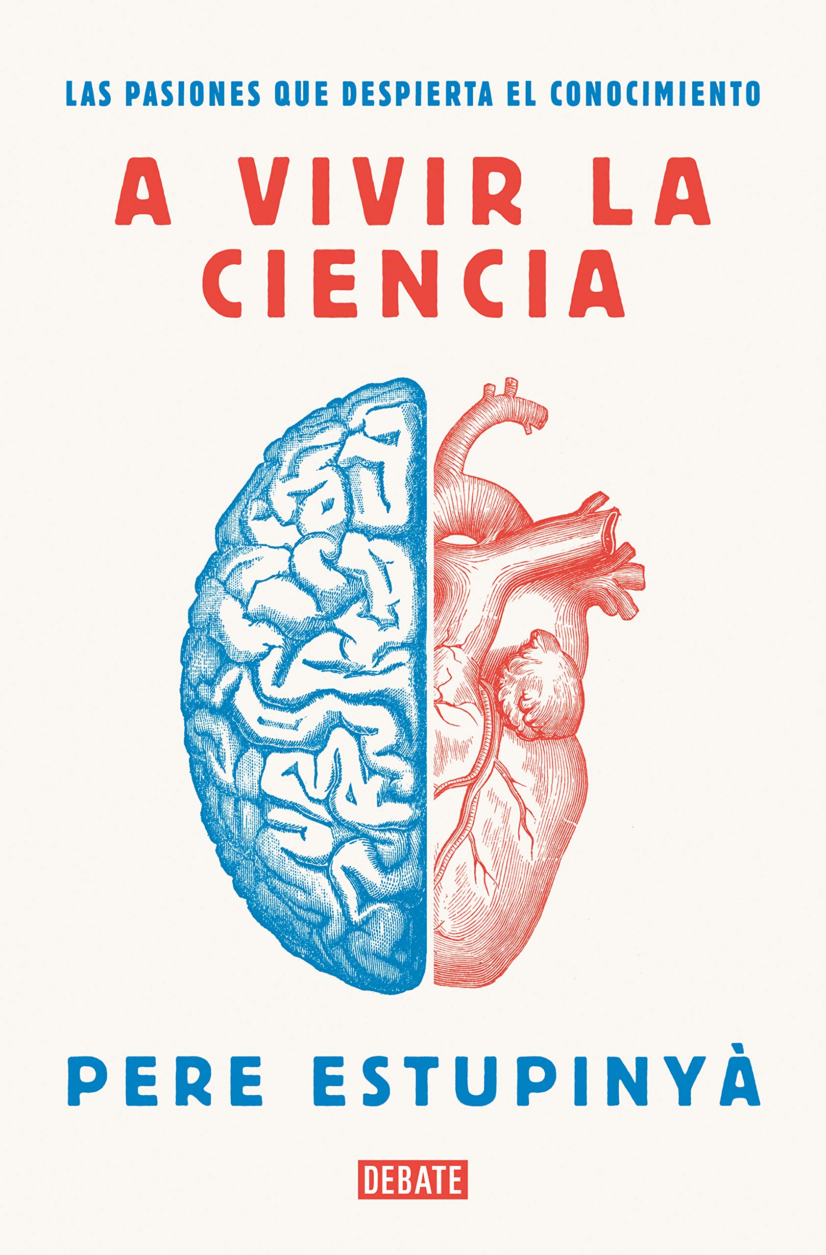 A vivir la ciencia: Las pasiones que despierta el conocimiento (Kindle Edition)