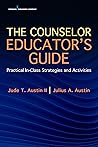 The Counselor Educator's Guide: Practical In-Class Strategies and Activities