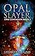 Opal Slayer