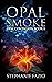Opal Smoke by Stephanie Fazio