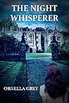 The Night Whisperer by Ornella Grey The Night Whisperer by Ornella Grey