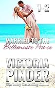 Married to the Billionaire Prince: Books 1-2