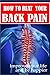 HOW TO BEAT YOUR BACK PAIN:...