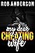 My Dear Cheating Wife by Rob Anderson