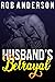 Husband's Betrayal by Rob Anderson