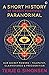 A Short History of (Nearly) Everything Paranormal by Terje G. Simonsen