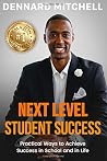 Next Level Student Success: Practical Ways to Achieve Success in School and in Life. Next Level Student Success: Practical Ways to Achieve Success in School and in Life.