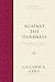Against the Darkness: The Doctrine of Angels, Satan, and Demons (Foundations of Evangelical Theology)