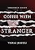 Coffee With A Stranger by Vishal Jhaveri