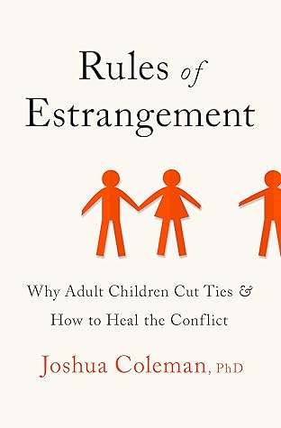 Rules of Estrangement: Why Adult Children Cut Ties and How to Heal the Conflict