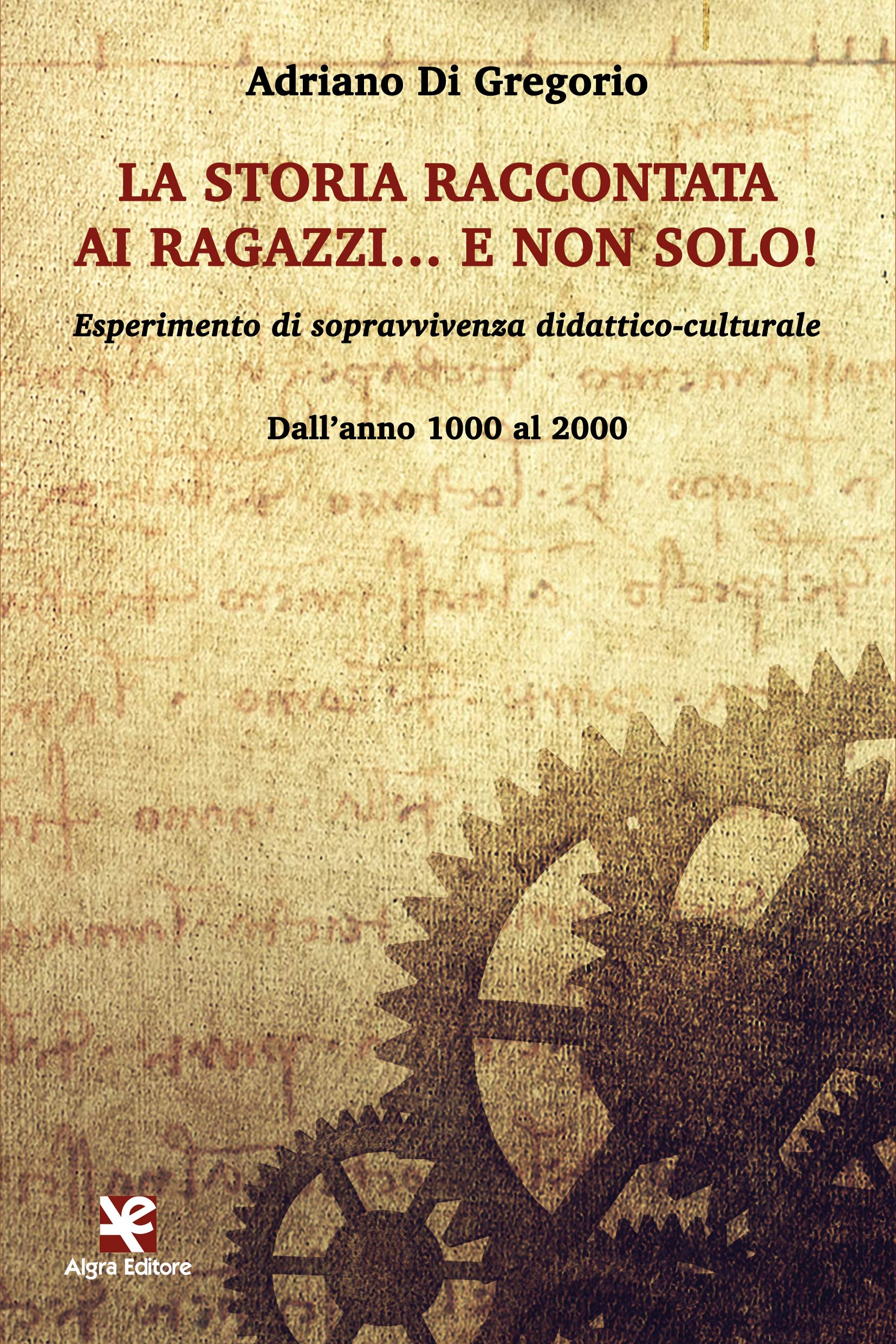 La Storia raccontata ai ragazzi… e non solo!: Esperimento di sopravvivenza didattico-culturale. Dall'anno 1000 al 2000 (Italian Edition)