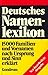 Deutsches Namenlexikon. 15 000 Familien- und Vornamen nach Ursprung und Sinn erklärt.