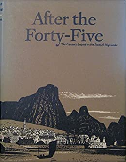 After the Forty Five: The Economic Impact on the Scottish Highlands