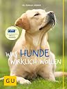 Was Hunde wirklich wollen (GU Tier Spezial) Was Hunde wirklich wollen (GU Tier Spezial)