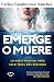 Emerge o muere by Carlos Cuauhtémoc Sánchez
