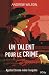 Un talent pour le crime by Andrew Wilson