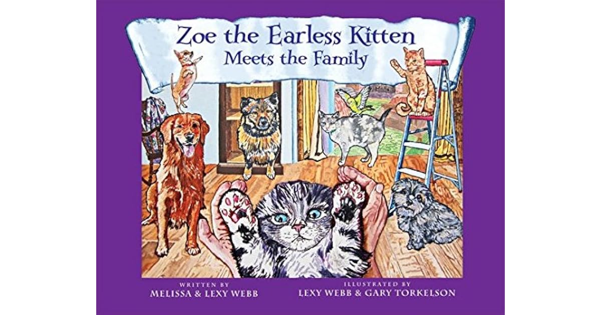 Zoe The Earless Kitten Zoe Meets The Family By Melissa