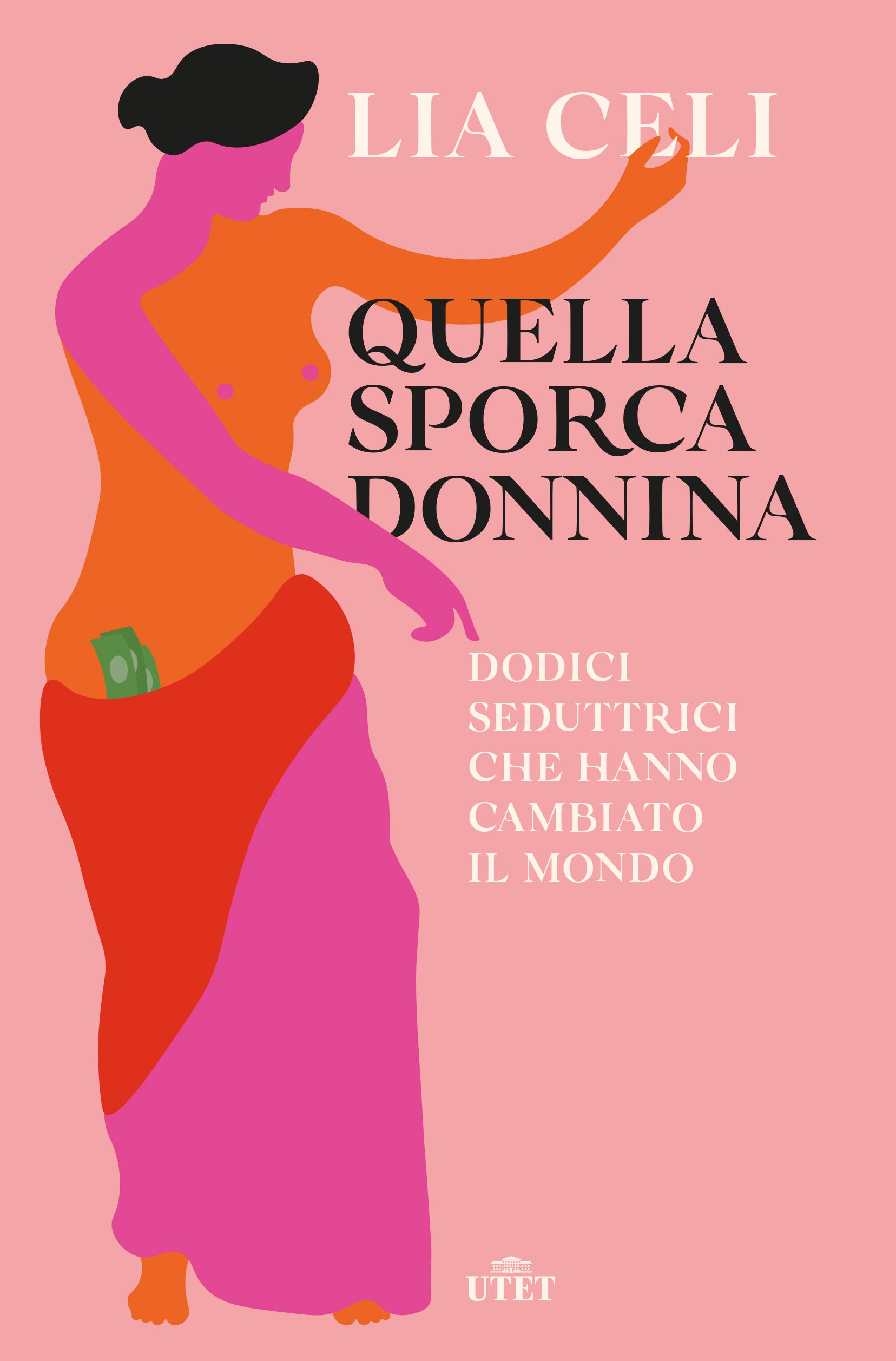Quella sporca donnina: Dodici seduttrici che hanno cambiato il mondo (Kindle Edition)