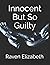 Innocent But So Guilty