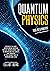 Quantum Physics for Beginners: Discover The Most Mind-Blowing Quantum Physics Theories Made Easy to Understand the Secrets and Wonders of the Science that is Changing our Lives