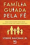 Book cover for Família guiada pela fé: Faça o necessário para criar filhos e filhas que andem com Deus (Portuguese Edition)