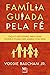 Família guiada pela fé by Voddie T. Baucham Jr. Família guiada pela fé by Voddie T. Baucham Jr.