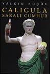 Caligula: Saralı Cumhur Caligula: Saralı Cumhur