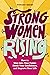 Strong Women Rising by Tiffany Reese