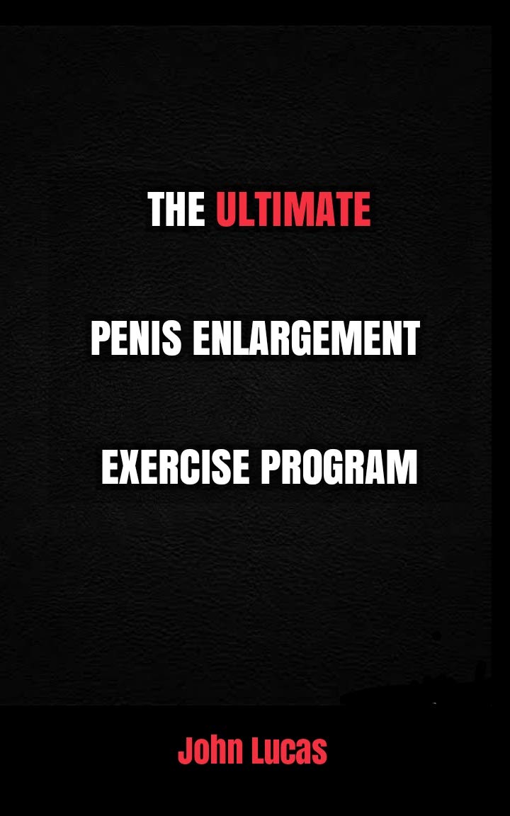THE ULTIMATE PENIS ENLARGEMENT EXERCISE PROGRAM (Kindle Edition)