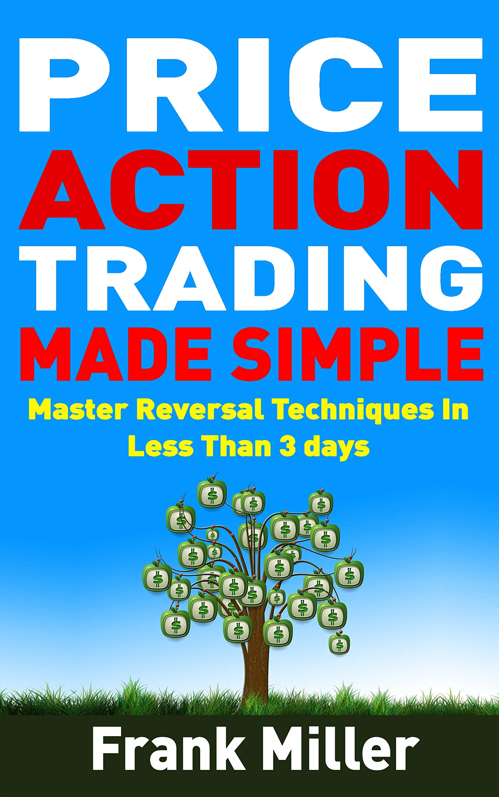 Secrets On Reversal Trading: Master Reversal Techniques In Less Than 3 days (Kindle Edition)