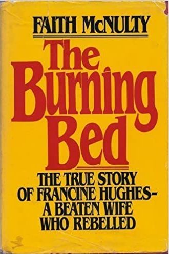 The Burning Bed: The True Story of Francine Hughes—A Beaten Wife Who Rebelled