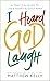 I Heard God Laugh by Matthew Kelly I Heard God Laugh by Matthew Kelly