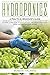HYDROPONICS: A Practical Beginner's Guide for building your indoor or outdoor Hydroponic System at Home. Learn how to grow organic and fresh vegetables, herbs and fruit all year round