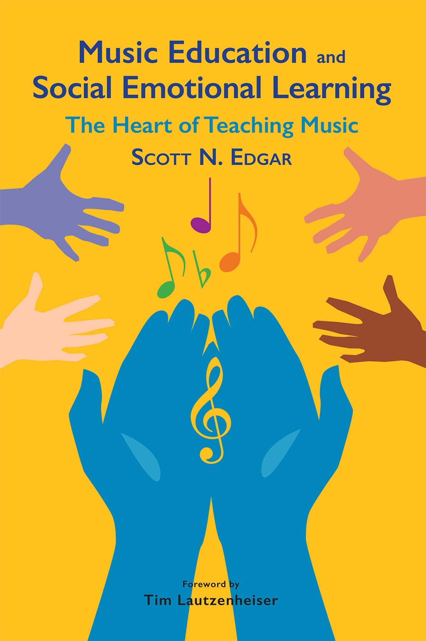 Music Education and Social Emotional Learning: The Heart of Teaching Music (Kindle Edition)