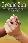 Creole Son: An Adoptive Mother Untangles Nature and Nurture Book cover for Creole Son: An Adoptive Mother Untangles Nature and Nurture
