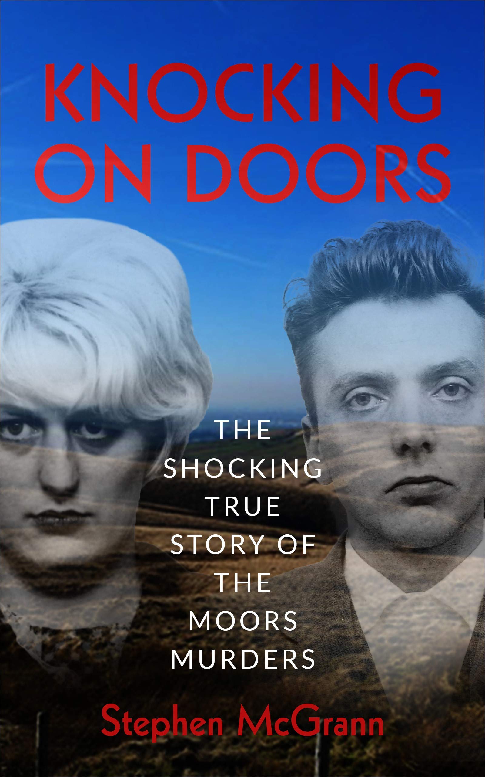Knocking On Doors: The True Story of the Moors Murders (Kindle Edition)