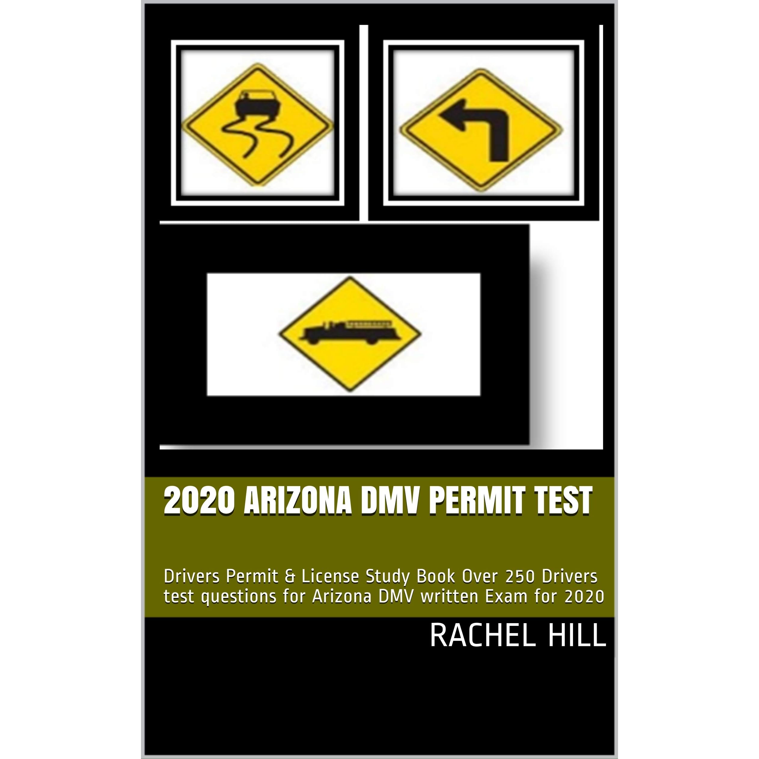 2020 Arizona Dmv Permit Test Drivers Permit License Study Book Over 250 Drivers Test Questions For Arizona Dmv Written Exam For 2020 By Rachel Hill 2020 Arizona Dmv Permit Test Drivers Permit License Study Book Over 250 Drivers Test Questions For Arizona Dmv Written Exam For 2020 By Rachel Hill