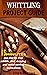 WHITTLING PROJECT GUIDE: CO...