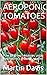 Aeroponics Tomatoes: How to...