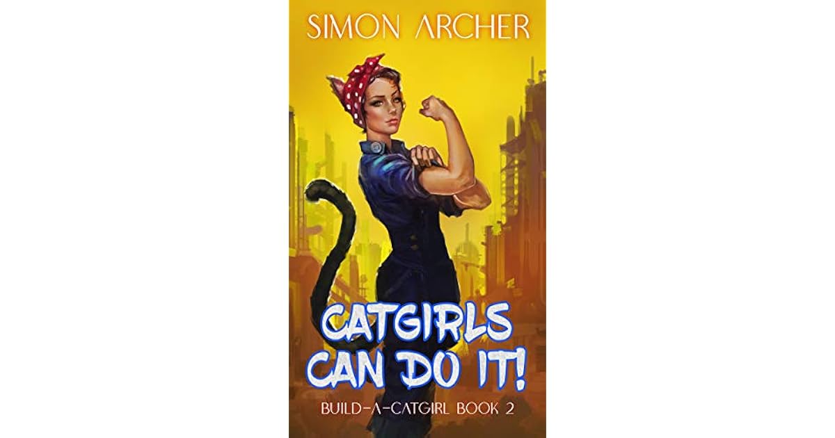 Catgirls Can Do It! A Catgirl Harem Adventure by Simon Archer