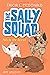 The Sally Squad: Pals to th...