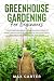 Greenhouse Gardening For Be...