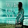 Who Did You Tell? by Lesley Kara