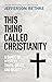 This Thing Called Christianity by Jefferson Bethke