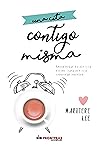 Una cita contigo misma: Cómo dejar de ser una opción para ser una prioridad contigo (Spanish Edition)