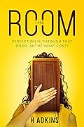 The Room: British Suspense-Filled Thriller - Perfection is through that door, but at what cost?