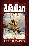 The Acadian by Phillip Daigle