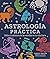 Astrología práctica: Utiliza la sabiduría de las estrellas en tu vida diaria